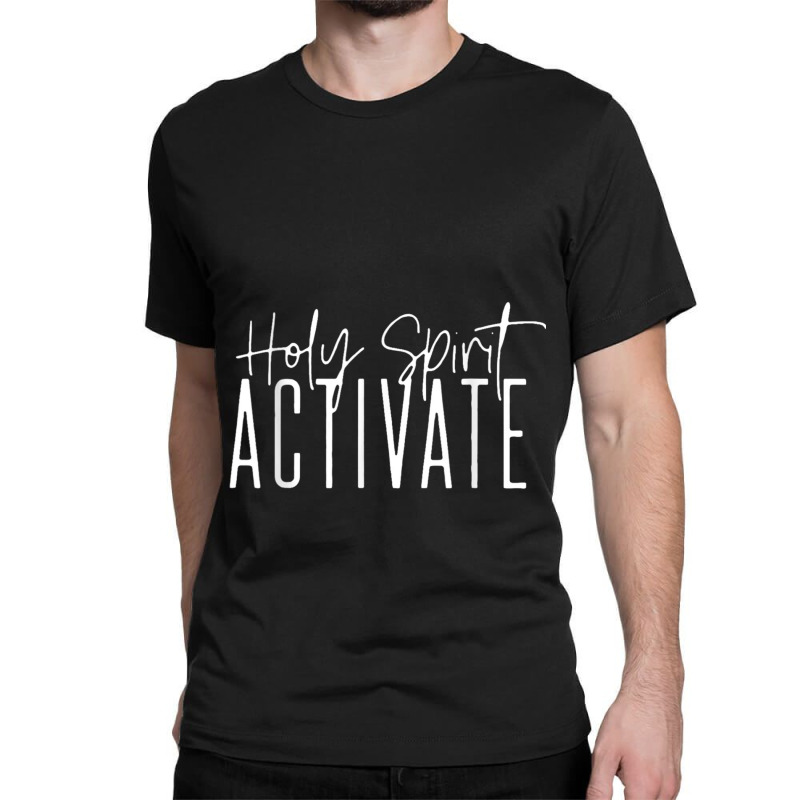 Holy Spirit Activate - Funny Christian Religious Funny Gifts Men Classic T-shirt | Artistshot