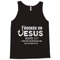 Hooked On Jesus Mark 117 Religious Bible Verse - Fishermen Day Gift Tank Top | Artistshot