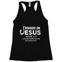 Hooked On Jesus Mark 117 Religious Bible Verse - Fishermen Day Gift Racerback Tank | Artistshot