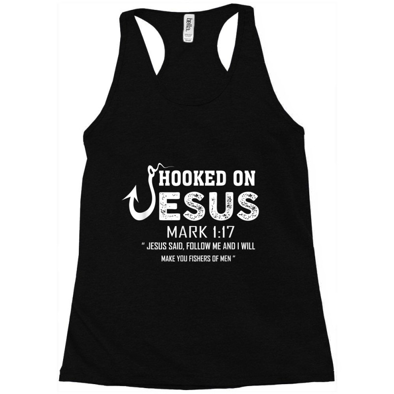 Hooked On Jesus Mark 117 Religious Bible Verse - Fishermen Day Gift Racerback Tank by Aria-Proctor | Artistshot