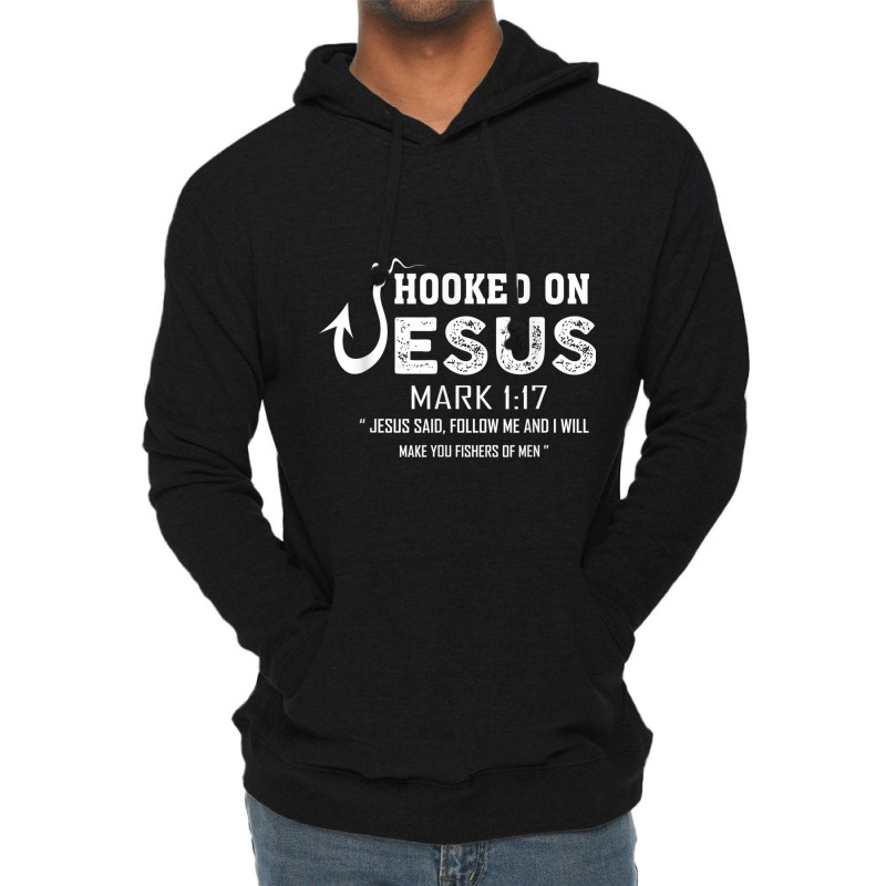 Hooked On Jesus Mark 117 Religious Bible Verse - Fishermen Day Gift Lightweight Hoodie by Aria-Proctor | Artistshot