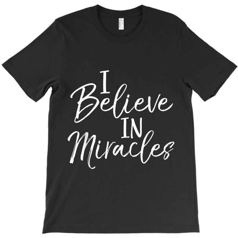 I Believe In Miracles Shirt Vintage Cool Bold Christian Tee Women My F T-shirt | Artistshot