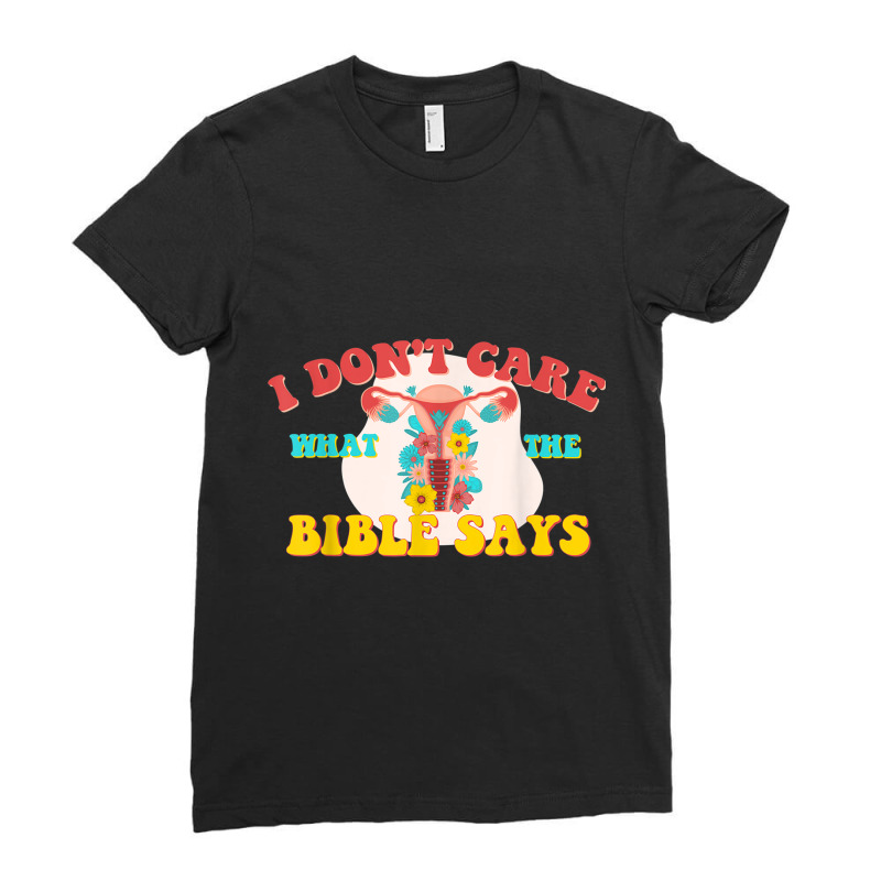 I Don't Care What The Bible Says Pro-choice Feminist Rights Music Vint Ladies Fitted T-Shirt by Aria-Proctor | Artistshot