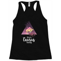 It's A Taurus Thing Zodiac For Dark Racerback Tank | Artistshot