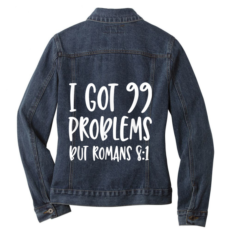 I Got 99 Problems But Romans 81 Bible Verse Christian Characters Video Ladies Denim Jacket by Aria-Proctor | Artistshot