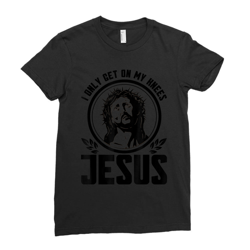 I Only Get On My Knees For Jesus Faith Christian Cartoon Character Ladies Fitted T-Shirt by Aria-Proctor | Artistshot