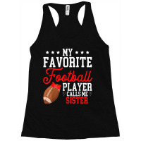 My Favorite Football Player Calls Me Sister Cute Racerback Tank | Artistshot