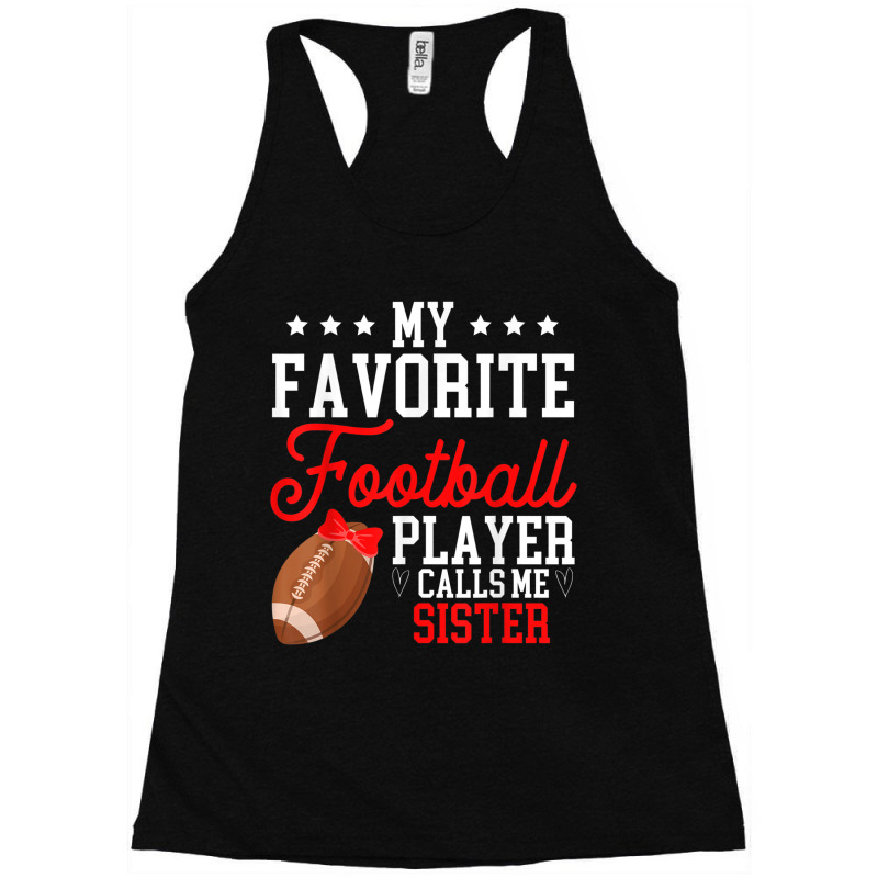 My Favorite Football Player Calls Me Sister Cute Racerback Tank by Artist-Shannon | Artistshot