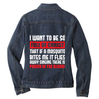 I Want To Be So Full Of Christ Holy Bible Christian Prayer Day Gifts Ladies Denim Jacket | Artistshot