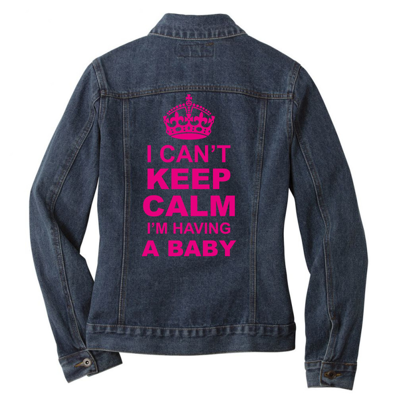 I Cant Keep Calm I Am Having A Baby Ladies Denim Jacket | Artistshot