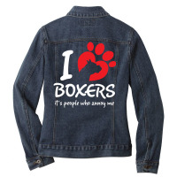 I Love Boxers Its People Who Annoy Me Ladies Denim Jacket | Artistshot