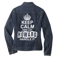 Keep Calm And Let Howard Handle It Ladies Denim Jacket | Artistshot