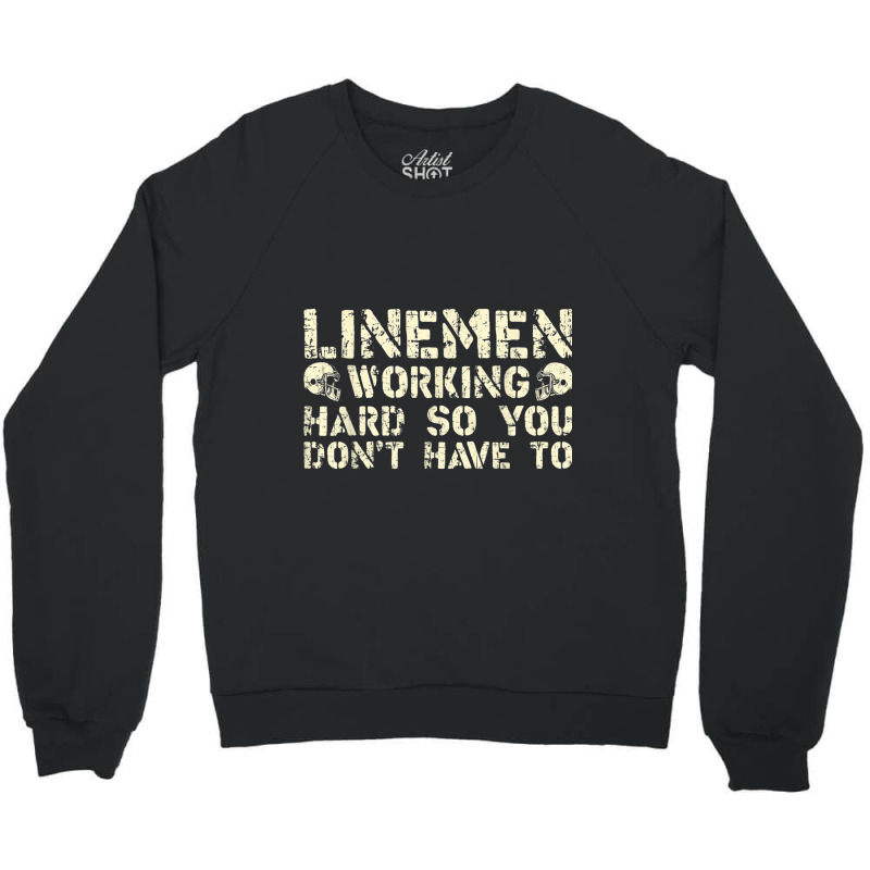 Offensive Linemen Working Hard So You Don't Have To Football Crewneck Sweatshirt by Artist-Shannon | Artistshot