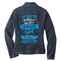 My Sister Is Totally My Most Favorite Girl Ladies Denim Jacket | Artistshot