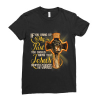 If You Bring Up My Past You Should Know That Jesus Dropped Games Chara Ladies Fitted T-shirt | Artistshot