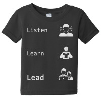 Listen, Learn, Lead   Leadership, Management, Boss Gift T Shirt Baby Tee | Artistshot