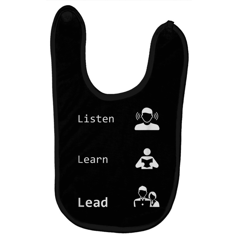 Listen, Learn, Lead   Leadership, Management, Boss Gift T Shirt Baby Bibs by AdvaitaLanderos | Artistshot