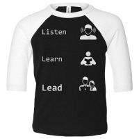 Listen, Learn, Lead   Leadership, Management, Boss Gift T Shirt Toddler 3/4 Sleeve Tee | Artistshot