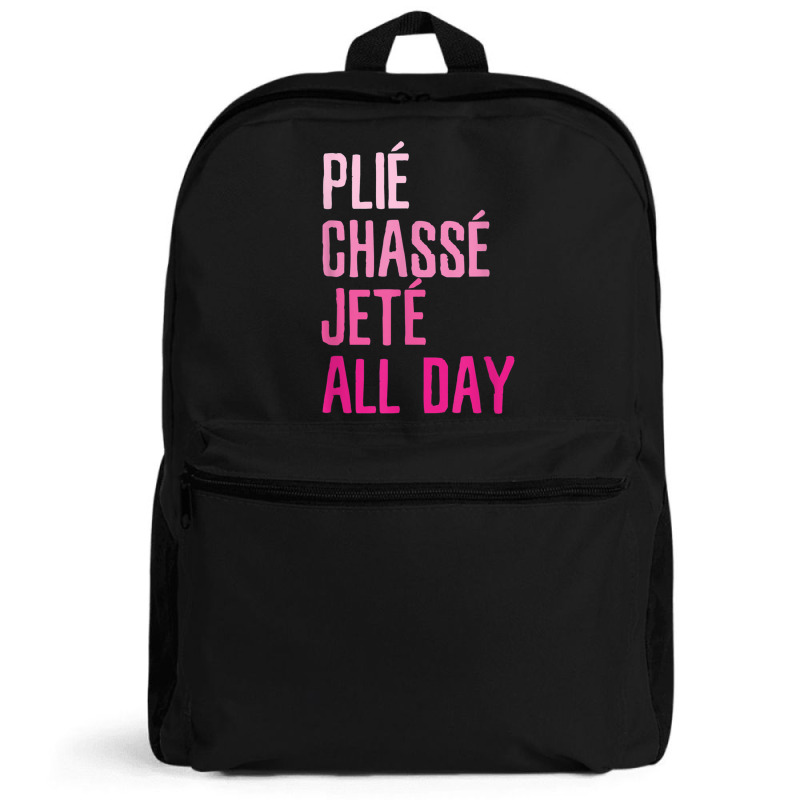 Plie Chasse Jete All Day  Dance Ballet Apparel Backpack | Artistshot