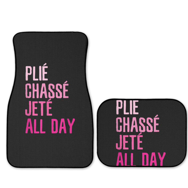 Plie Chasse Jete All Day  Dance Ballet Apparel Full Set Car Mats | Artistshot