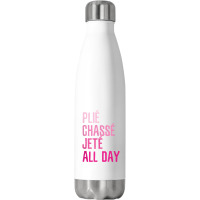 Plie Chasse Jete All Day  Dance Ballet Apparel Stainless Steel Water Bottle | Artistshot