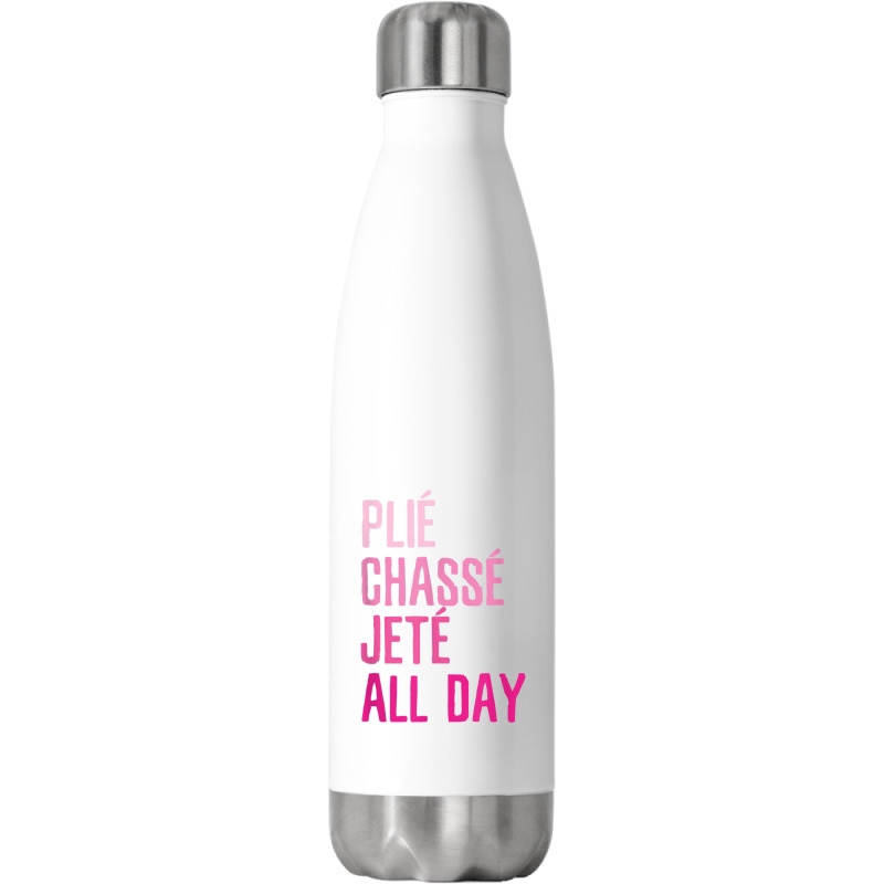 Plie Chasse Jete All Day  Dance Ballet Apparel Stainless Steel Water Bottle | Artistshot