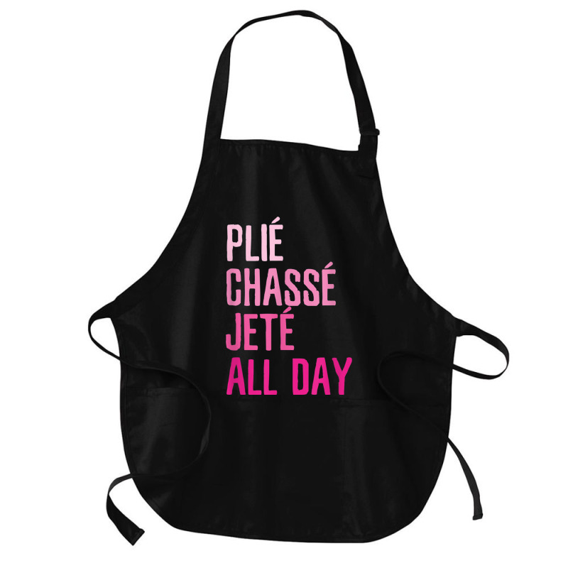 Plie Chasse Jete All Day  Dance Ballet Apparel Medium-length Apron | Artistshot