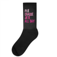 Plie Chasse Jete All Day  Dance Ballet Apparel Socks | Artistshot