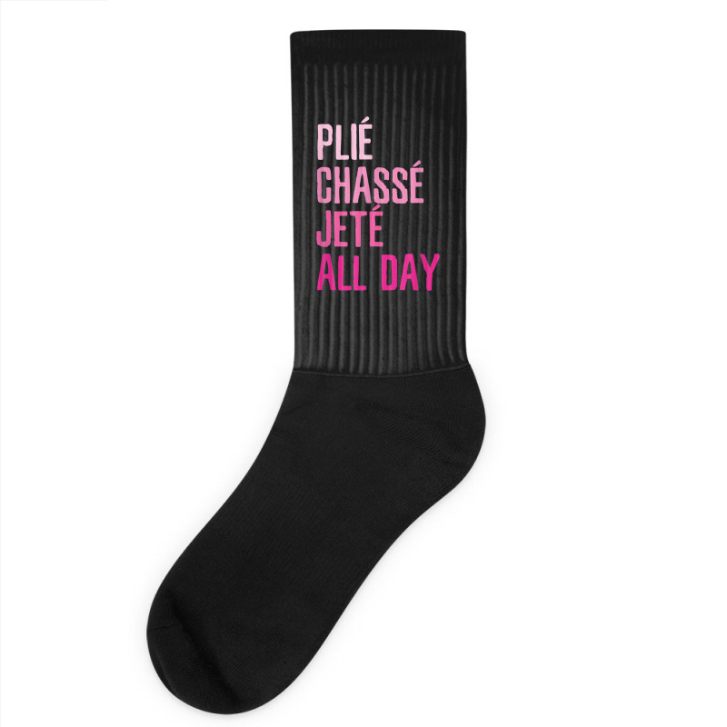 Plie Chasse Jete All Day  Dance Ballet Apparel Socks | Artistshot