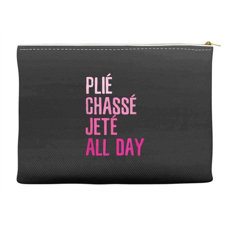 Plie Chasse Jete All Day  Dance Ballet Apparel Accessory Pouches | Artistshot