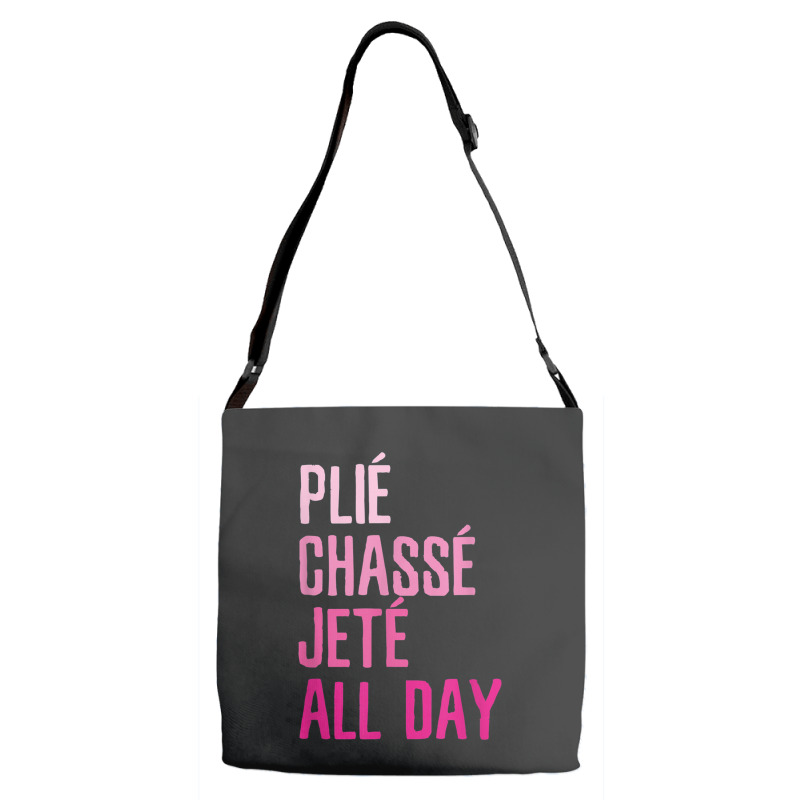 Plie Chasse Jete All Day  Dance Ballet Apparel Adjustable Strap Totes | Artistshot