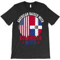 American Raised With Dominican Roots Dominican Republic Flag T Shirt T-shirt | Artistshot