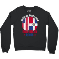 American Raised With Dominican Roots Dominican Republic Flag T Shirt Crewneck Sweatshirt | Artistshot