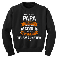 Papa Because To Be Called Telemarketer Youth Sweatshirt | Artistshot