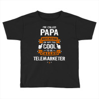 Papa Because To Be Called Telemarketer Toddler T-shirt | Artistshot