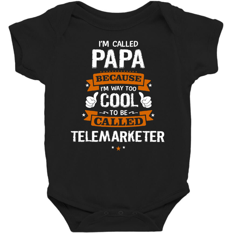 Papa Because To Be Called Telemarketer Baby Bodysuit by thanchashop | Artistshot