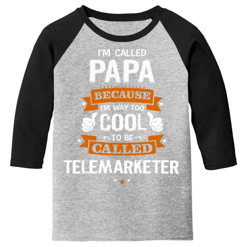 Papa Because To Be Called Telemarketer Youth 3/4 Sleeve by thanchashop | Artistshot