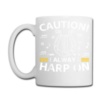 Musician Harpist Harp Player Caution! I Always Harp On T Shirt Coffee Mug | Artistshot