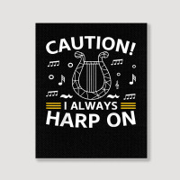 Musician Harpist Harp Player Caution! I Always Harp On T Shirt Portrait Canvas Print | Artistshot