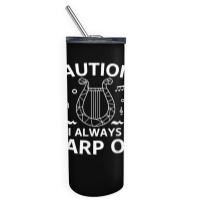 Musician Harpist Harp Player Caution! I Always Harp On T Shirt Skinny Tumbler | Artistshot