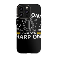 Musician Harpist Harp Player Caution! I Always Harp On T Shirt Iphone 13 Pro Case | Artistshot