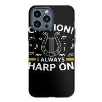 Musician Harpist Harp Player Caution! I Always Harp On T Shirt Iphone 13 Pro Max Case | Artistshot