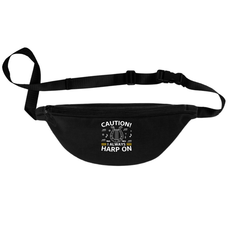 Musician Harpist Harp Player Caution! I Always Harp On T Shirt Fanny Pack by yodishsaraveks | Artistshot