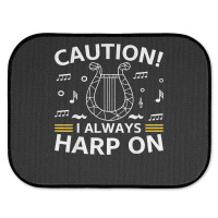 Musician Harpist Harp Player Caution! I Always Harp On T Shirt Rear Car Mat | Artistshot