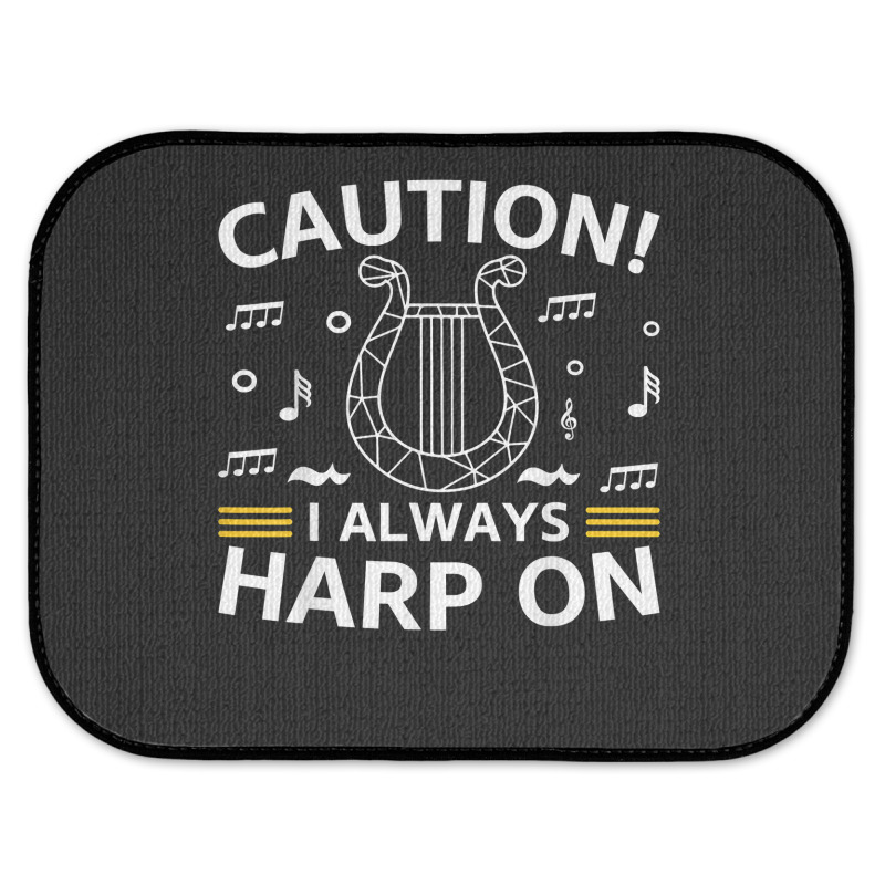 Musician Harpist Harp Player Caution! I Always Harp On T Shirt Rear Car Mat by yodishsaraveks | Artistshot