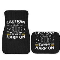 Musician Harpist Harp Player Caution! I Always Harp On T Shirt Full Set Car Mats | Artistshot