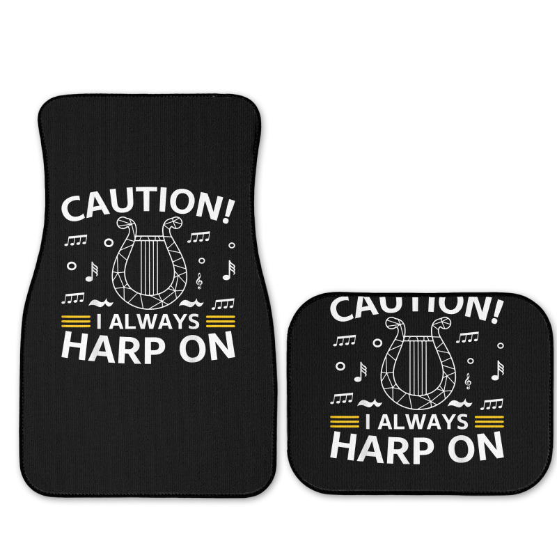 Musician Harpist Harp Player Caution! I Always Harp On T Shirt Full Set Car Mats by yodishsaraveks | Artistshot