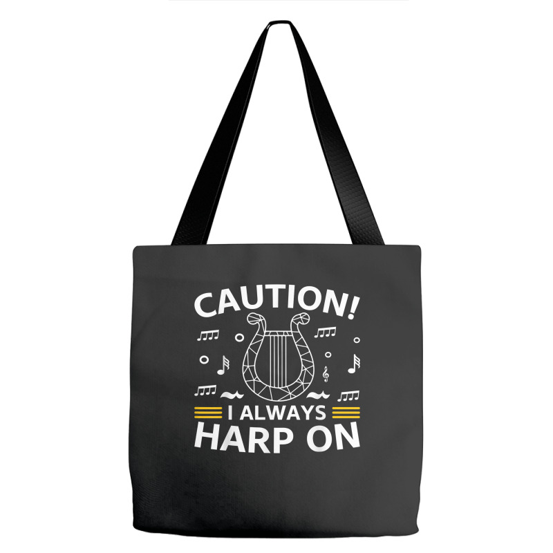 Musician Harpist Harp Player Caution! I Always Harp On T Shirt Tote Bags by yodishsaraveks | Artistshot