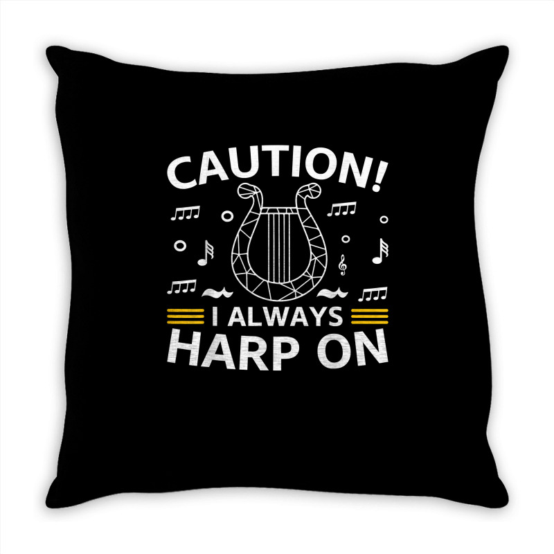 Musician Harpist Harp Player Caution! I Always Harp On T Shirt Throw Pillow by yodishsaraveks | Artistshot