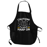 Musician Harpist Harp Player Caution! I Always Harp On T Shirt Medium-length Apron | Artistshot